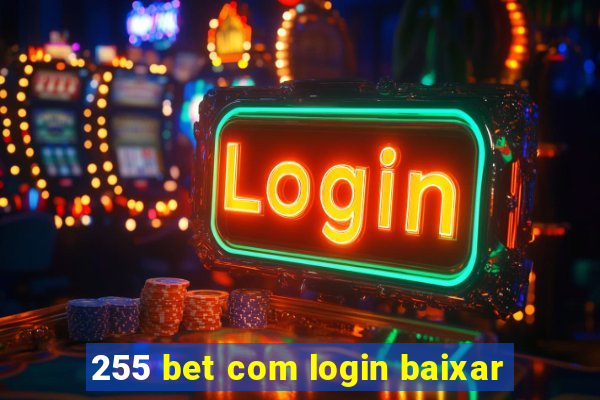 255 bet com login baixar